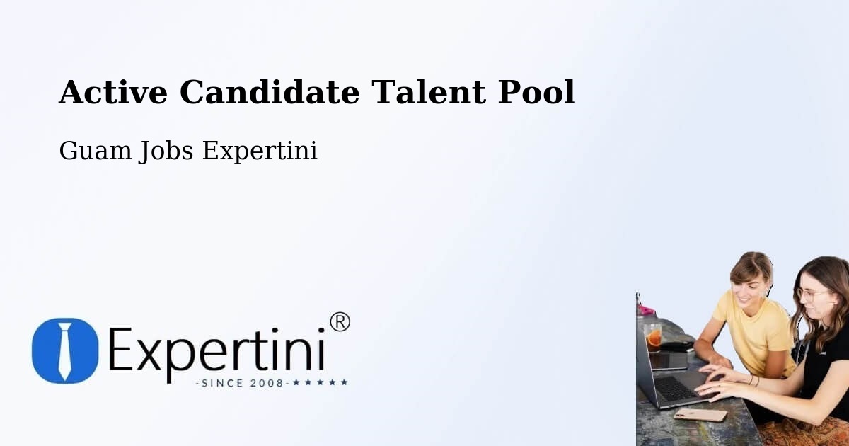 Active Candidate Talent Pool – Mongmong - Guam Jobs Expertini