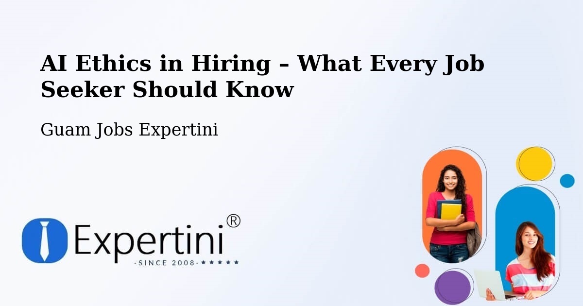 AI Ethics in Recruitment & Hiring – Mongmong - Mongmong, Guam Jobs Expertini