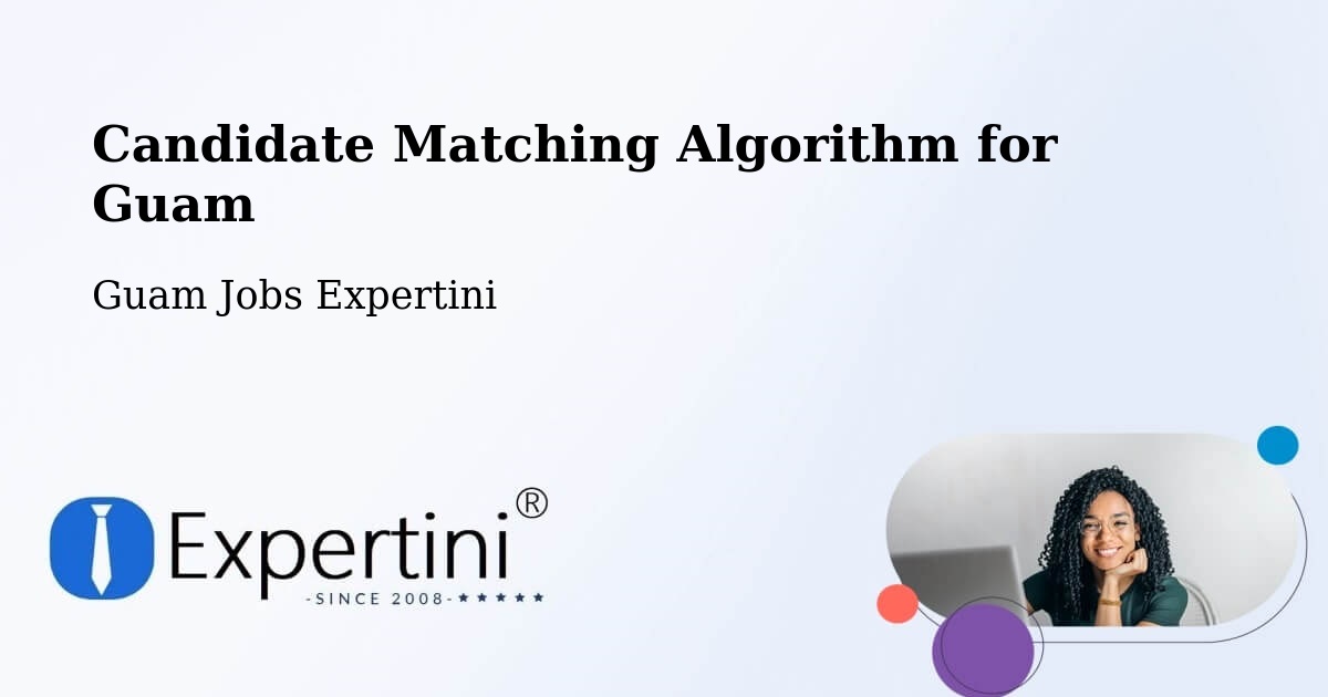Candidate Matching Algorithm Overview – Mongmong - Guam Jobs Expertini