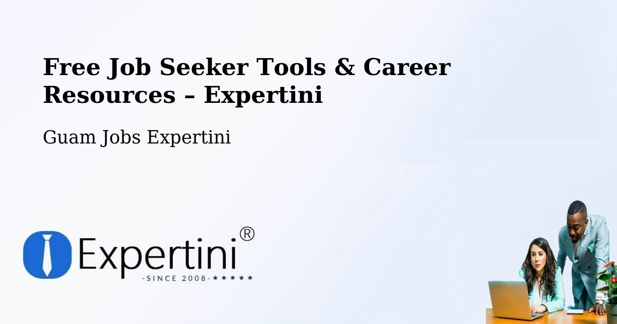 Free Job Seeker Tools & Career Resources – Mongmong - Mongmong, Guam Jobs Expertini