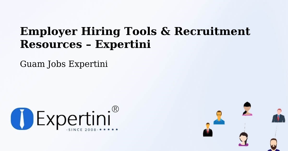 Employer Hiring Tools & Recruitment Resources – Mongmong - Mongmong, Guam Jobs Expertini