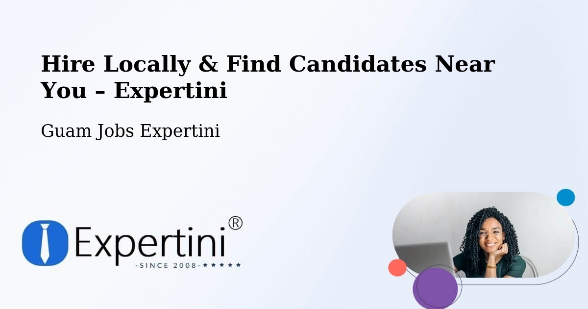 Hire Locally in Mongmong – Find Qualified Candidates Near You - Mongmong, Guam Jobs Expertini