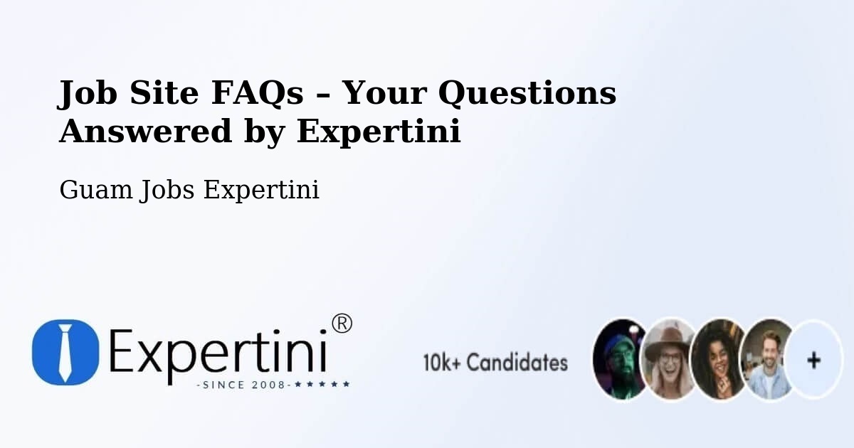 Job Site FAQs – Frequently Asked Questions – Mongmong - Mongmong, Guam Jobs Expertini