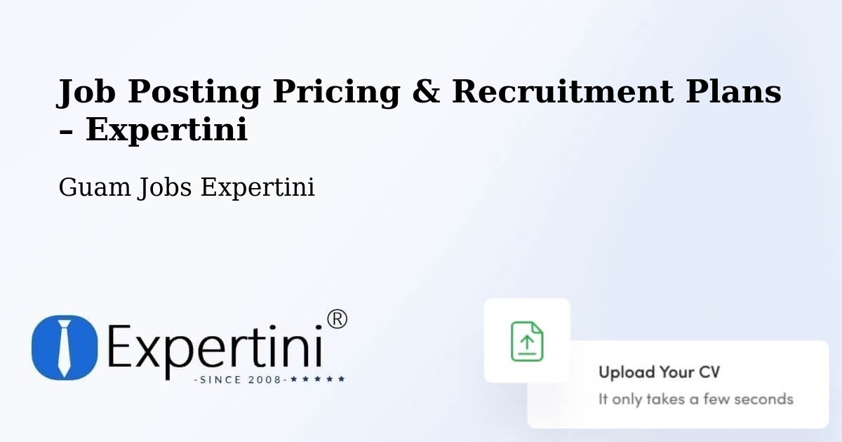 Job Posting Pricing & Recruitment Plans – Mongmong - Mongmong, Guam Jobs Expertini