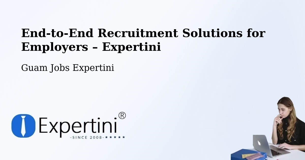 Recruitment Solutions for Employers – Mongmong - Mongmong, Guam Jobs Expertini